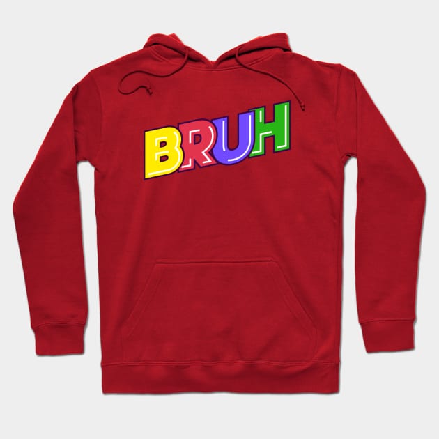 Bruh Hoodie by Sanzida Design